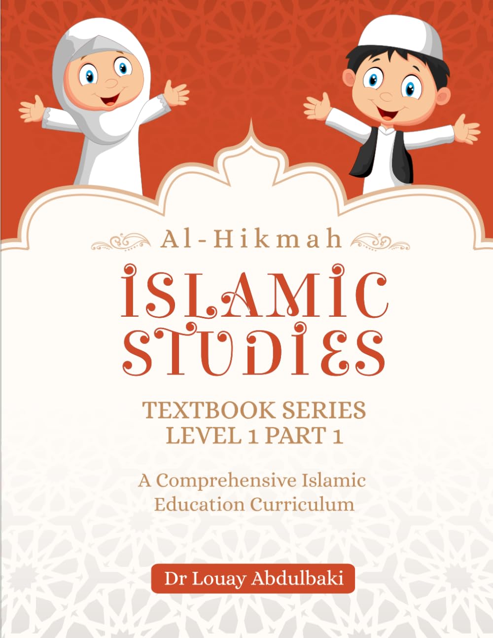 Al-Hikmah Islamic Studies Level 1 Part 1: A Comprehensive Islamic Education Curriculum (Al-Hikmah Islamic Studies Textbook Series)