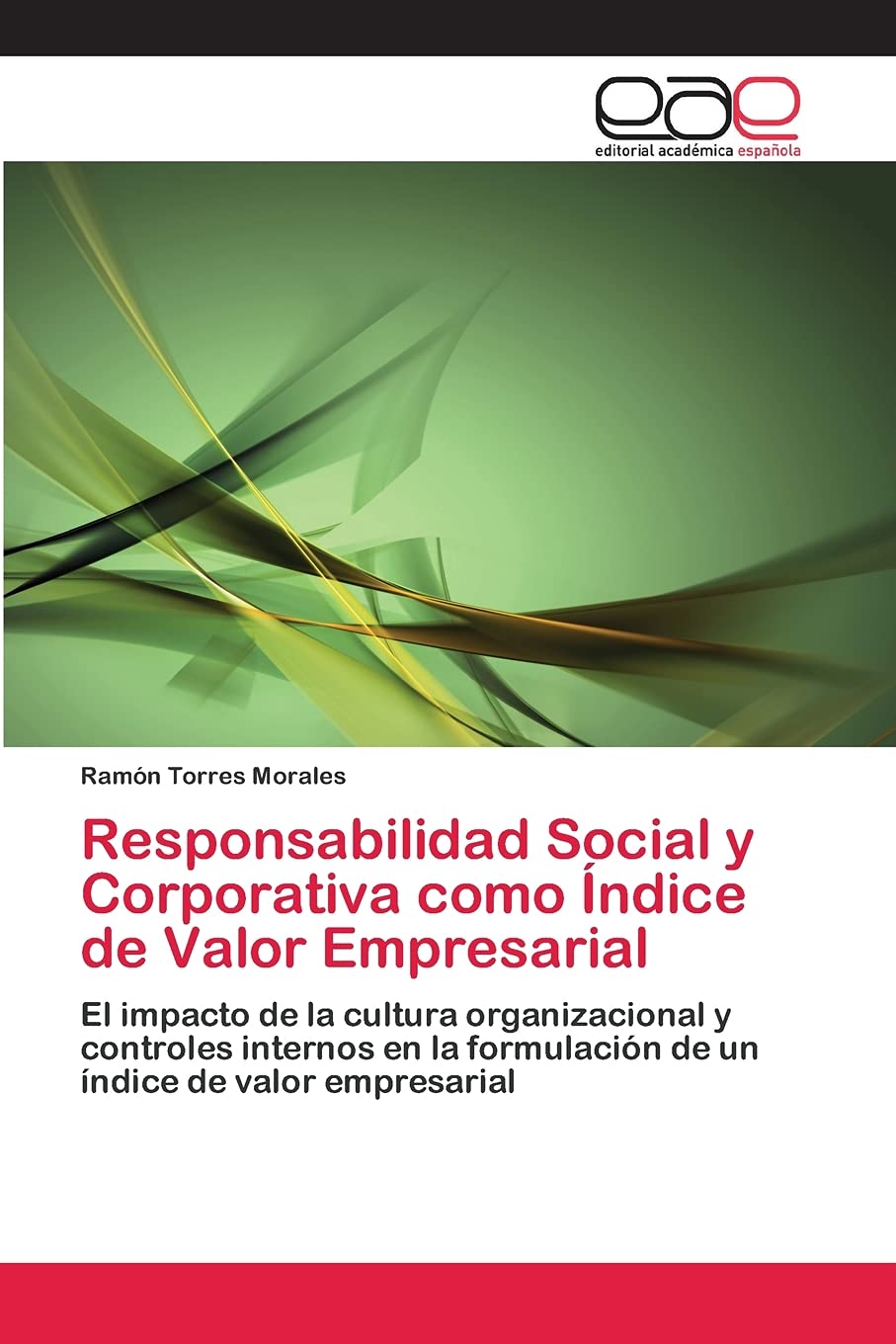 Responsabilidad Social y Corporativa como Índice de Valor Empresarial: El impacto de la cultura organizacional y controles internos en la formulación de un índice de valor empresarial