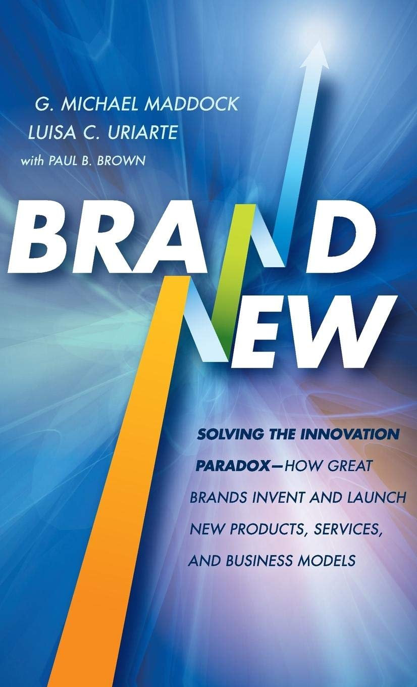 Brand New: Solving the Innovation Paradox -- How Great Brands Invent and Launch New Products, Services, and Business Models