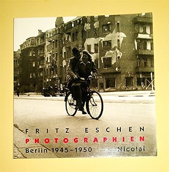 Fritz Eschen: Photographien Berlin 1945-1950