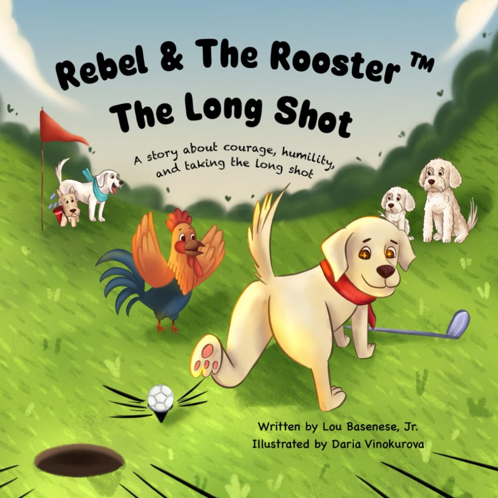 The Long Shot: A story about courage, humility and taking the Long Shot (The Adventures of Rebel & The Rooster)