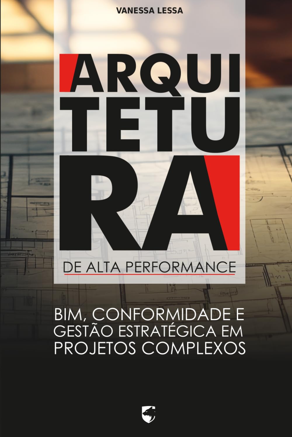 Arquitetura de Alta Performance: BIM, Conformidade e Gestão Estratégica em Projetos Complexos