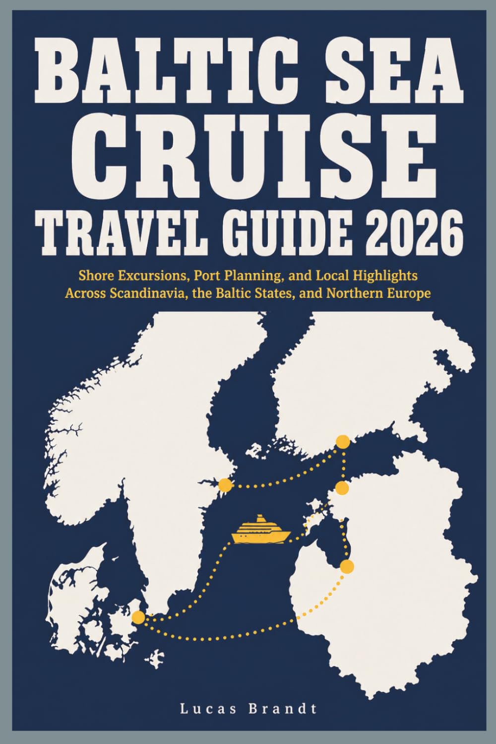 Baltic Sea Cruise Travel Guide 2026: Shore Excursions, Port Planning, and Local Highlights Across Scandinavia, the Baltic States, and Northern Europe