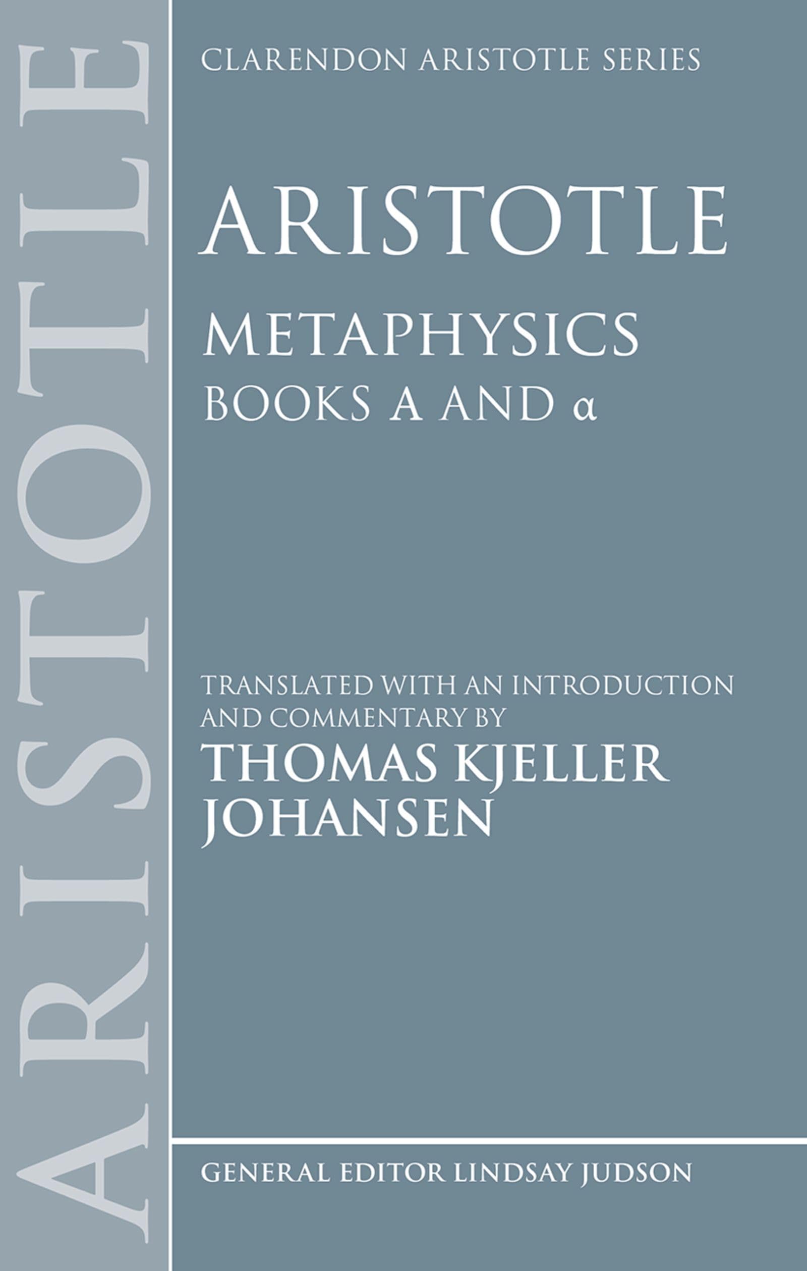 Aristotle: Metaphysics Alpha and alpha (Clarendon Aristotle Series)