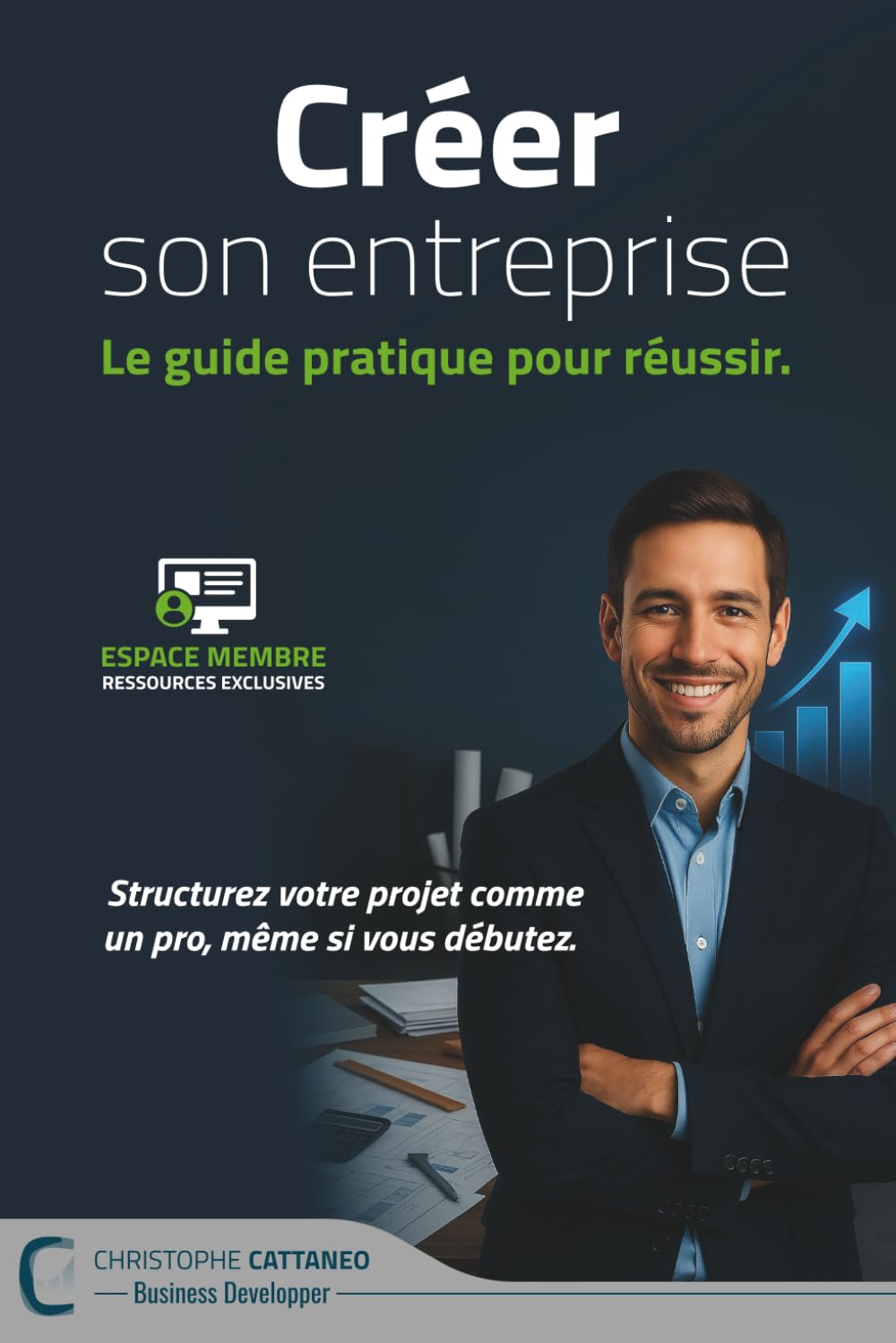 Créer son entreprise: Le guide pratique pour réussir