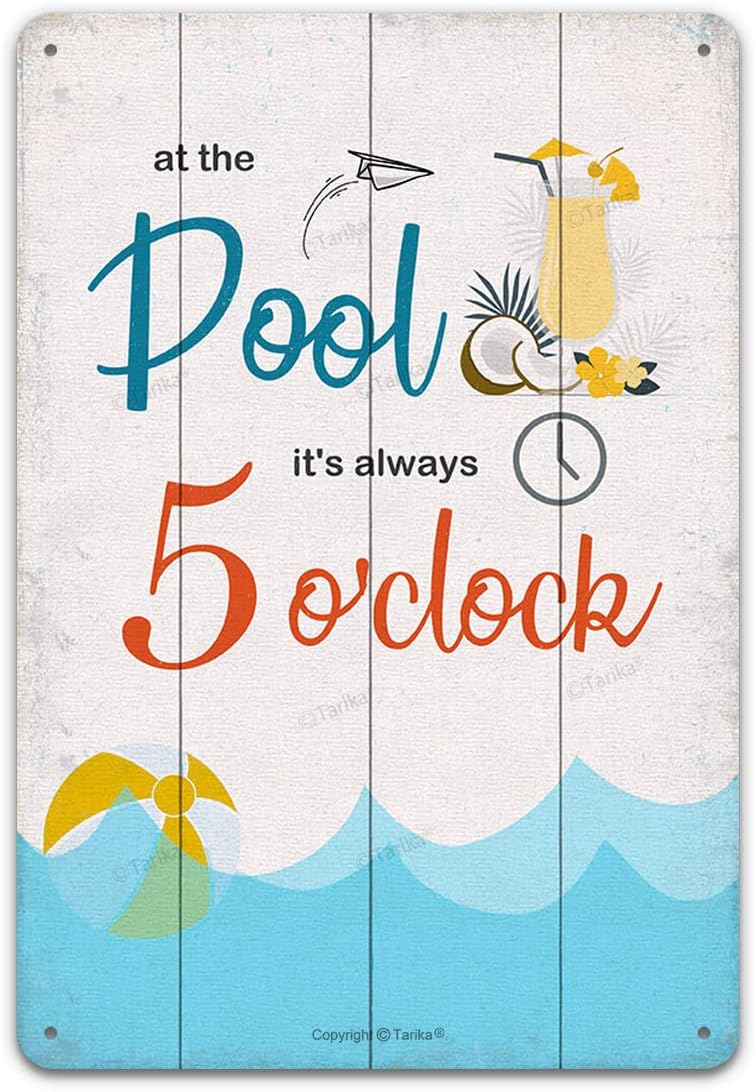 Tarika at The Pool It's Always Five O'Clock, Pool Rules Sign, Indoor/Outdoor Swimming Pool Decorations, 12x8 Inches Aluminum Metal Sign Hanging Plaque