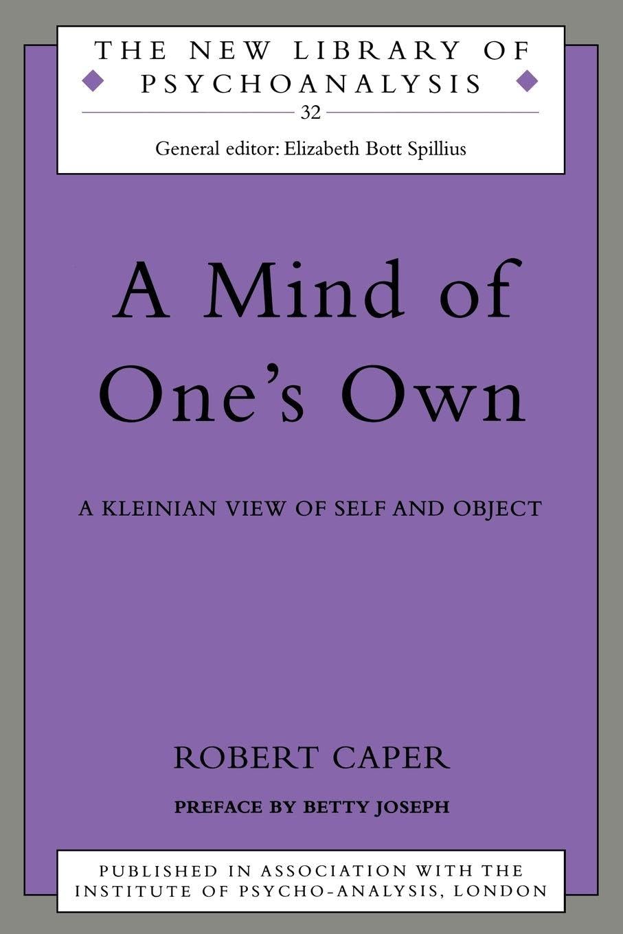 A Mind of One's Own: A Psychoanalytic View of Self and Object (The New Library of Psychoanalysis) [ペーパーバック] Caper， Robert A. A. A Mind of One's Own: A Psychoanalytic View of Self and Object: 32