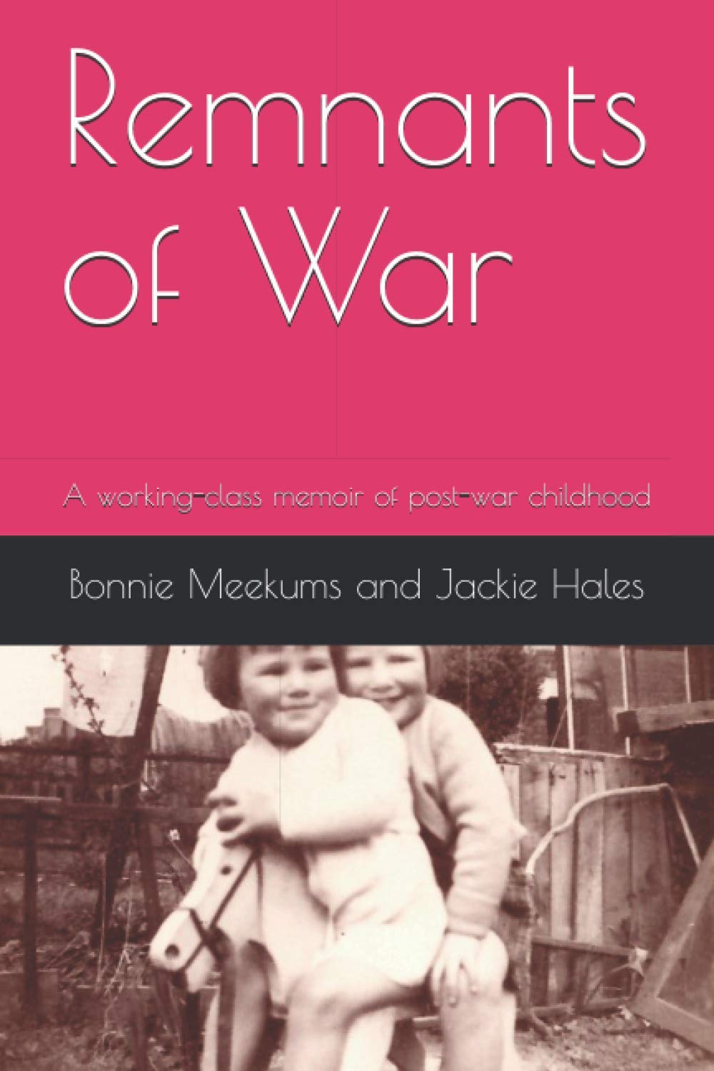Remnants of War: A working-class memoir of post-war childhood