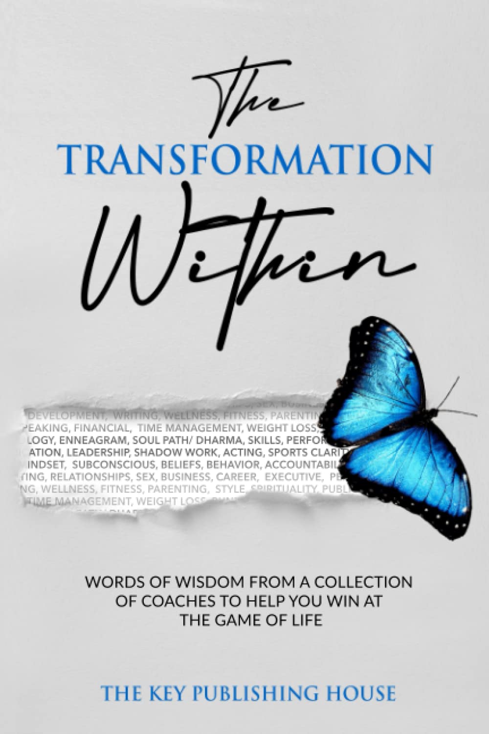 The Transformation Within: Words of Wisdom From a Collection of Coaches To Help You Win at the Game of Life