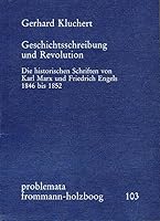 Geschichtsschreibung Und Revolution: Die Historische Schriften Von Karl Marx Und Friedrich Engels 1846 Bis 1852 3772808972 Book Cover
