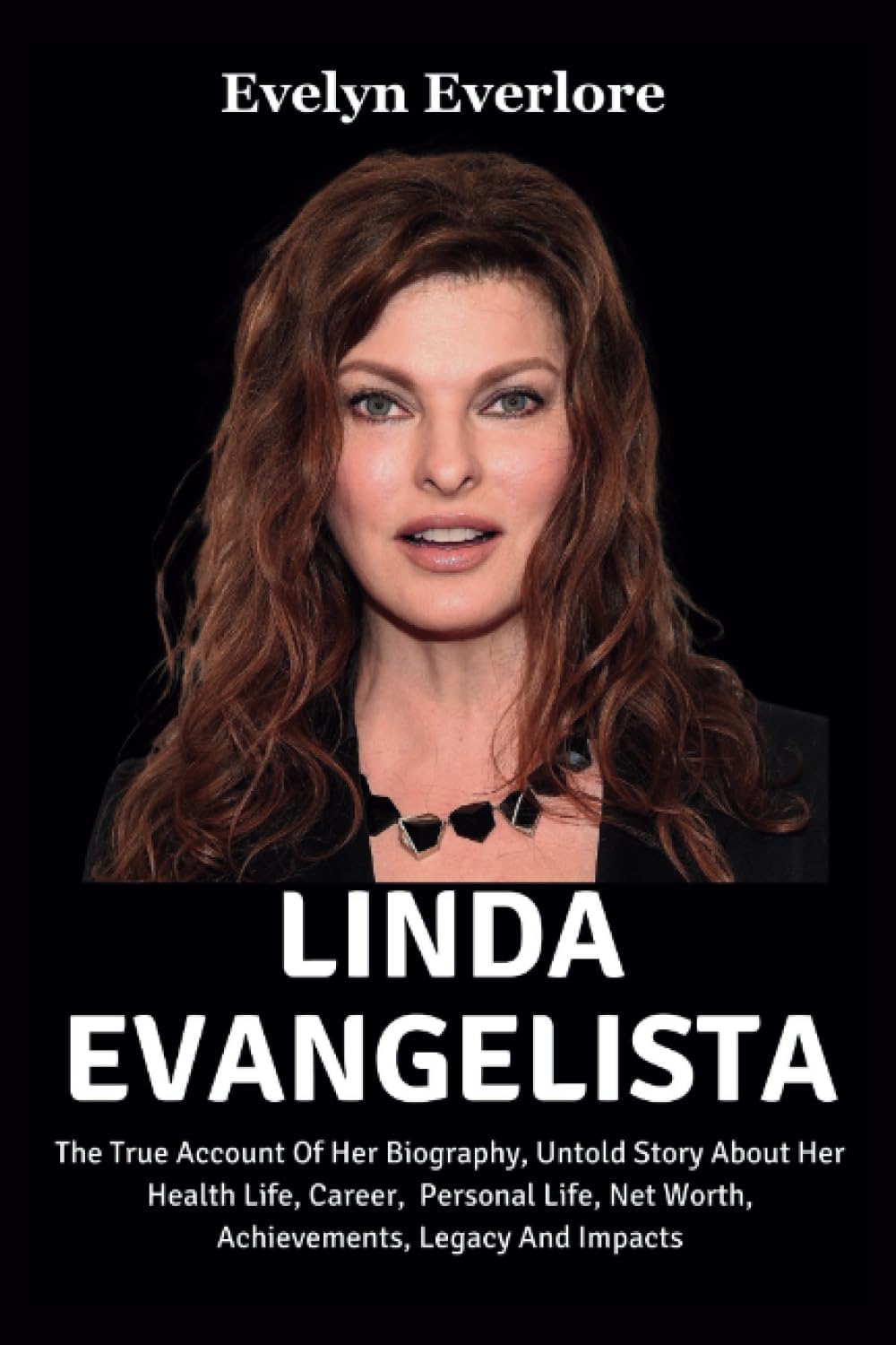 LINDA EVANGELISTA : The True Account Of Her Biography, Untold Story About Her Health Life, Career, Personal Life, Net Worth, Achievements, Legacy And Impacts