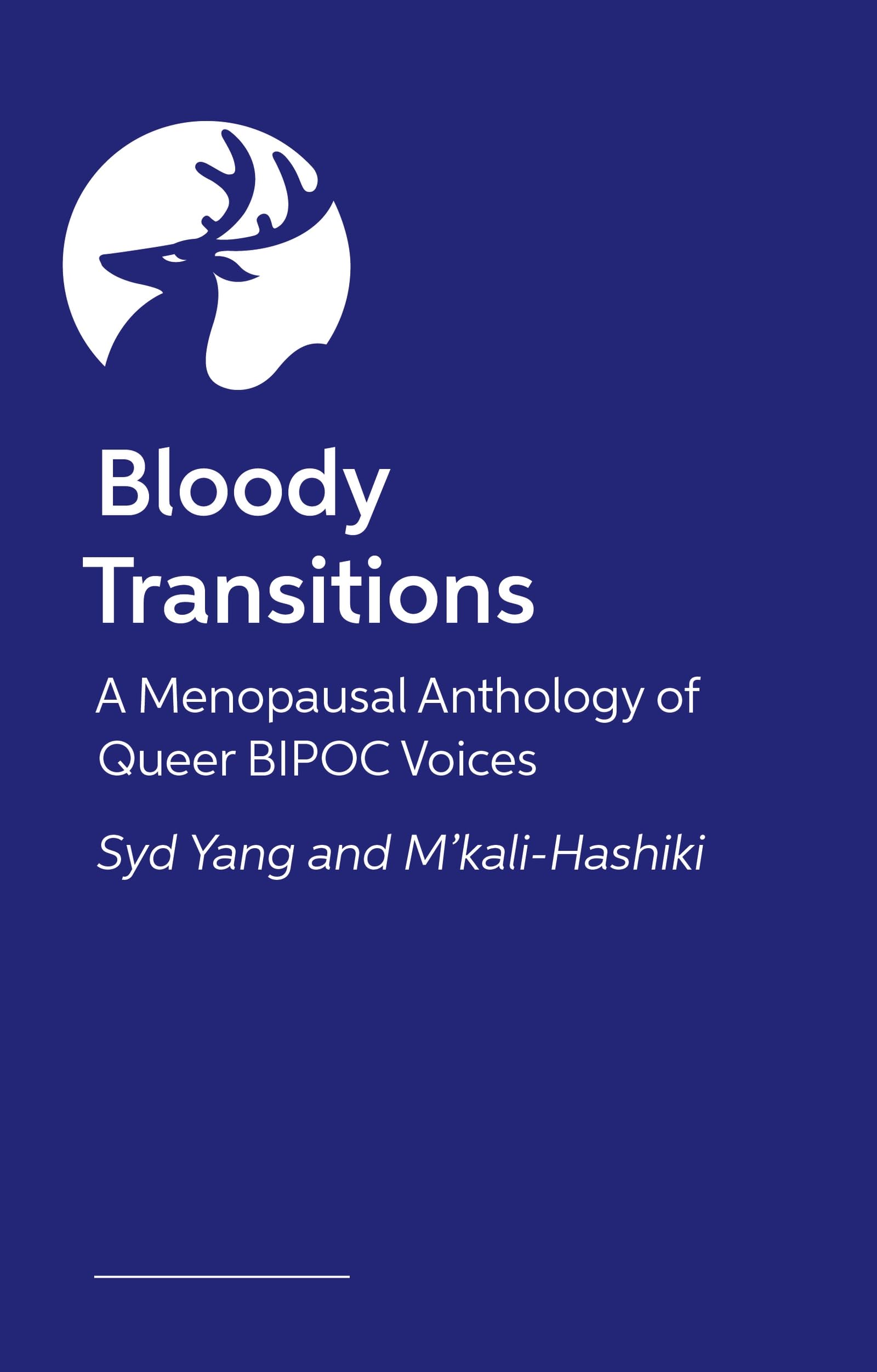 Bloody Transitions: A Menopausal Anthology of Queer, Trans, and Gender Expansive Asian, Black, & Latine Voices