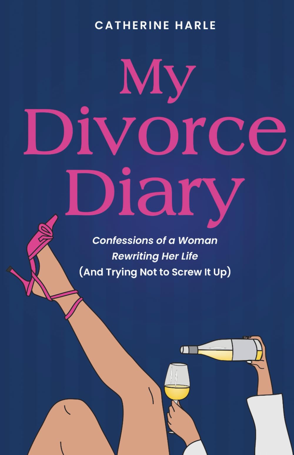 My Divorce Diary: Confessions of a Woman Rewriting Her Life (And Trying Not to Screw It Up)