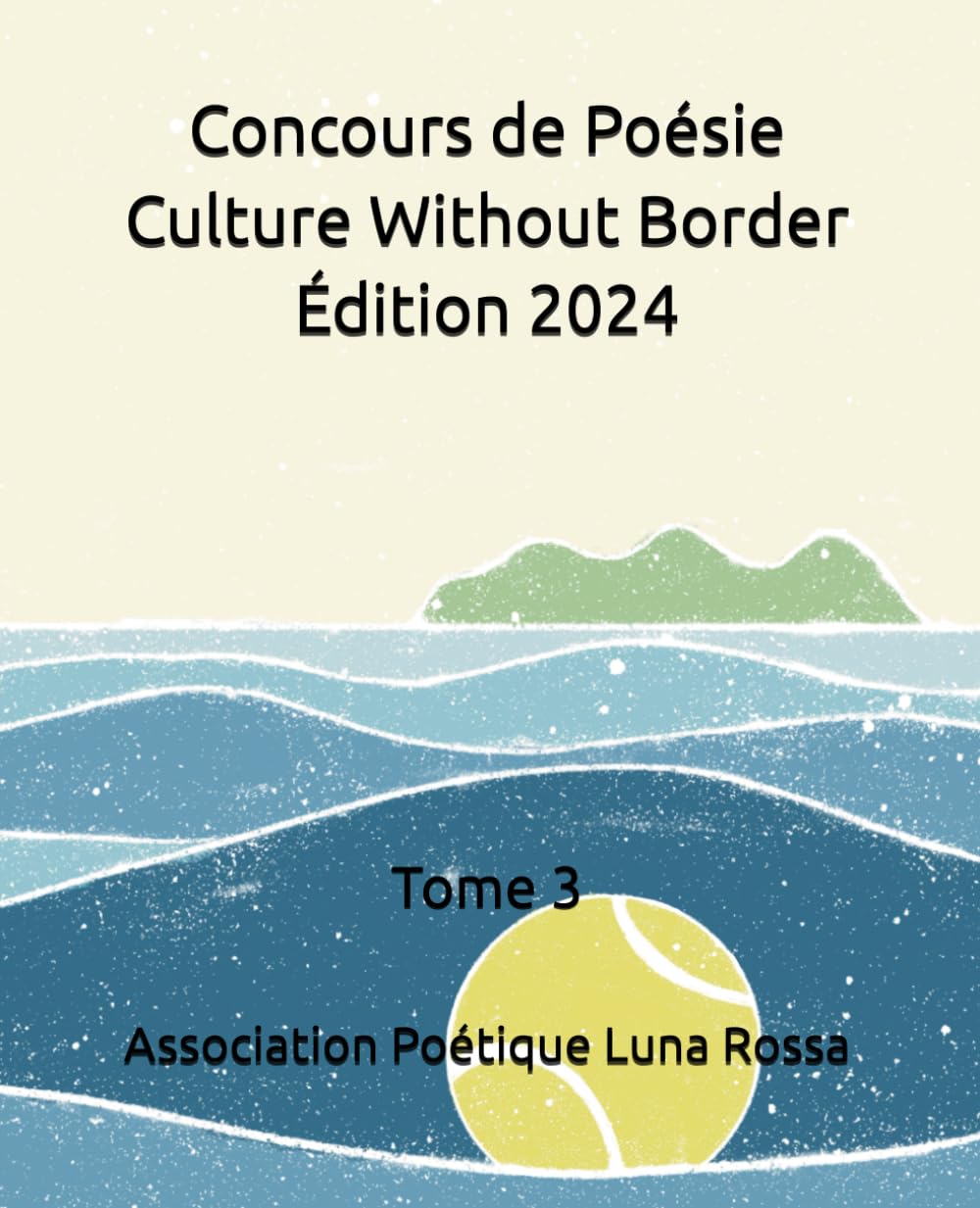 Concours de Poésie Culture Without Border Édition 2024: Tome 3