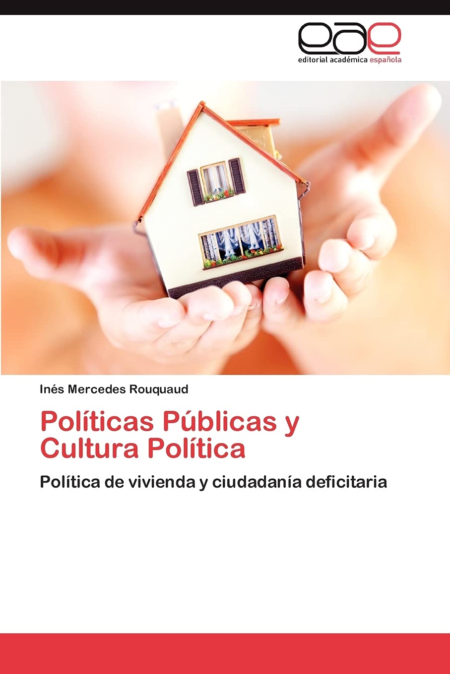 Políticas Públicas y Cultura Política: Política de vivienda y ciudadanía deficitaria