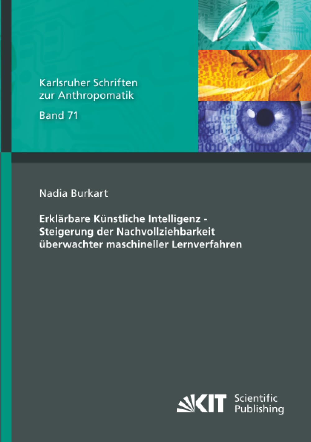 Erklärbare Künstliche Intelligenz - Steigerung der Nachvollziehbarkeit überwachter maschineller Lernverfahren (Karlsruher Schriften zur Anthropomatik)