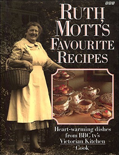 Ruth Mott's Favourite Recipes: Heart-warming dishes from BBC tv's ...