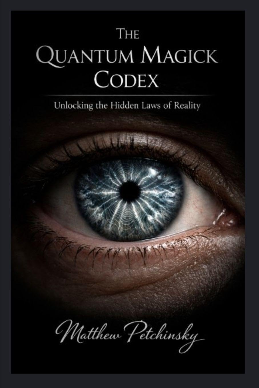 The Quantum Magick Codex: Unlocking the Hidden Laws of Reality