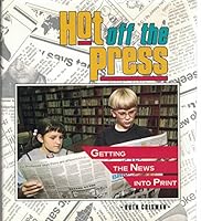 Hot Off the Press: Getting the News into Print 082251625X Book Cover