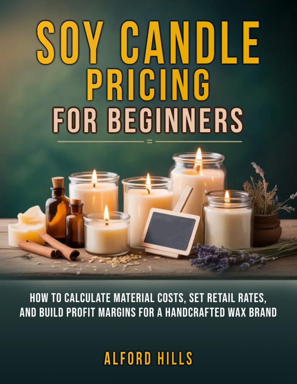 Soy Candle Pricing for Beginners: How to Calculate Material Costs, Set Retail Rates, and Build Profit Margins for a Handcrafted Wax Brand