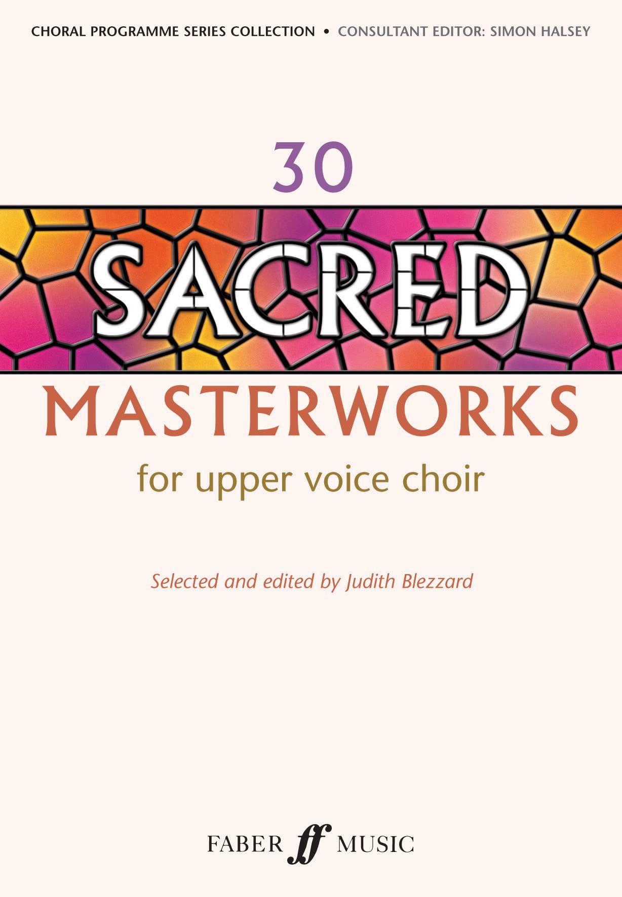 30 Sacred Masterworks for Upper Voices: For Upper Voice Choir (Choral Programme Series)
