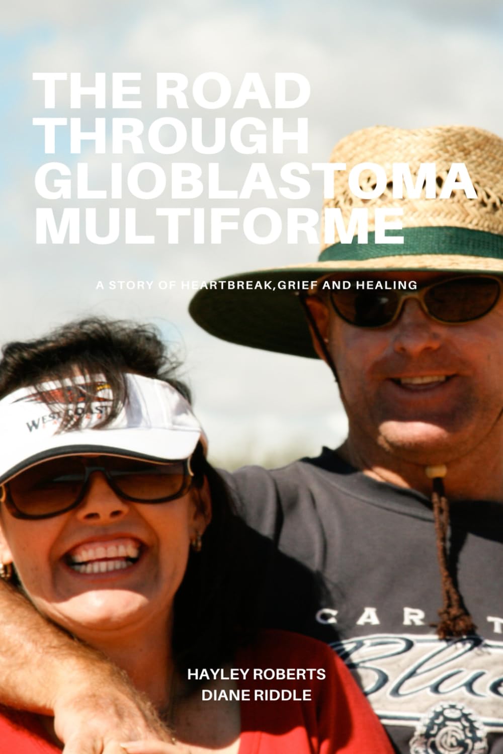 The Road Through Glioblastoma Multiforme: A Story of Heartbreak, Grief and Healing
