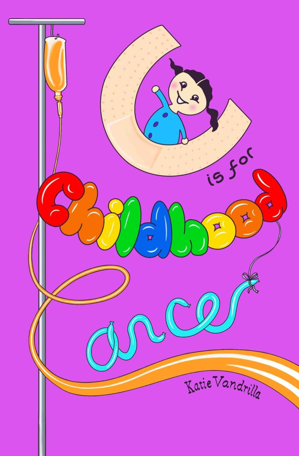 C is for Childhood Cancer: And Other Lessons Cancer Taught Me
