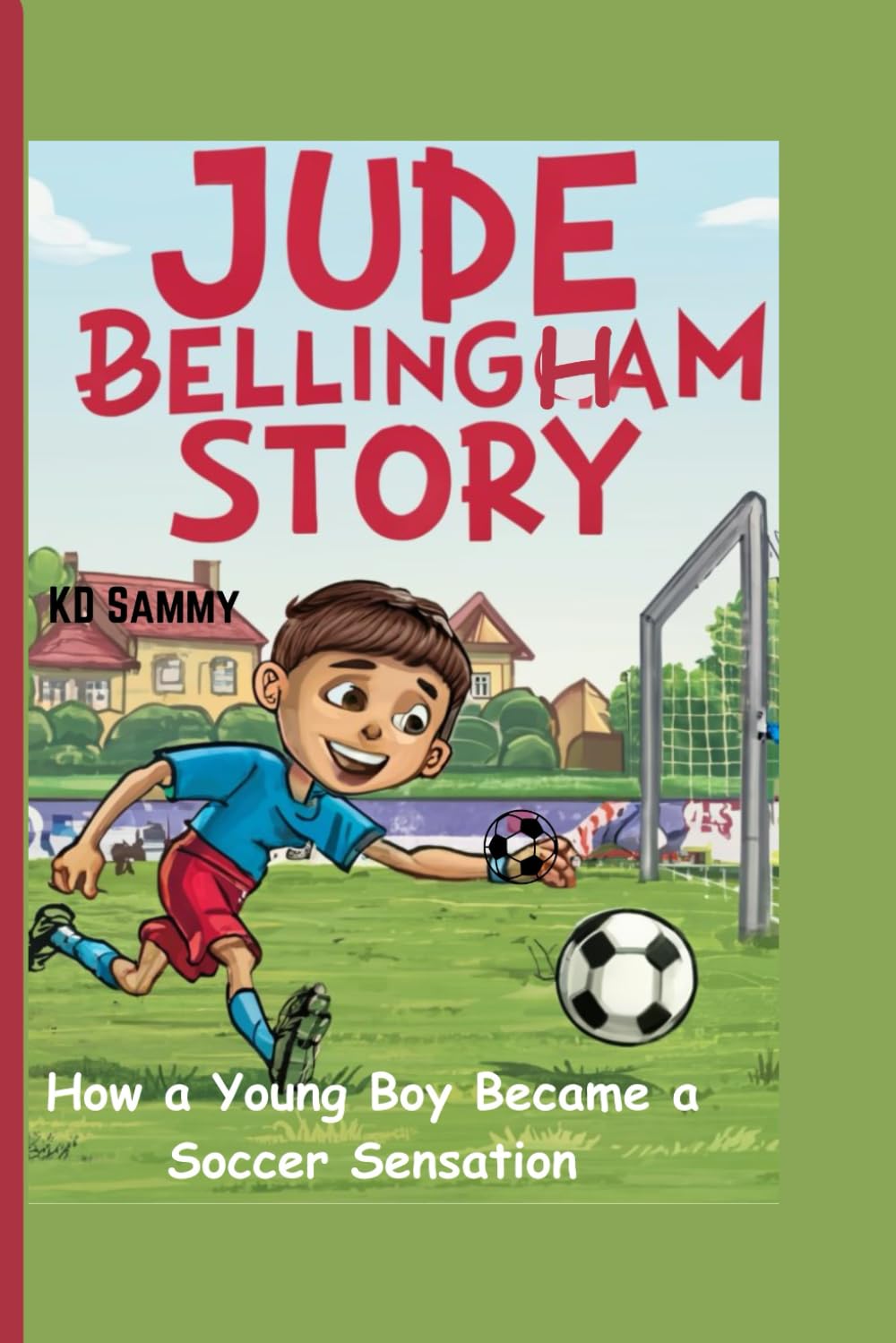 Jude Bellingham Story: How a Young Boy Became a Soccer Sensation: 8 (Biography for Kids and Teenagers)