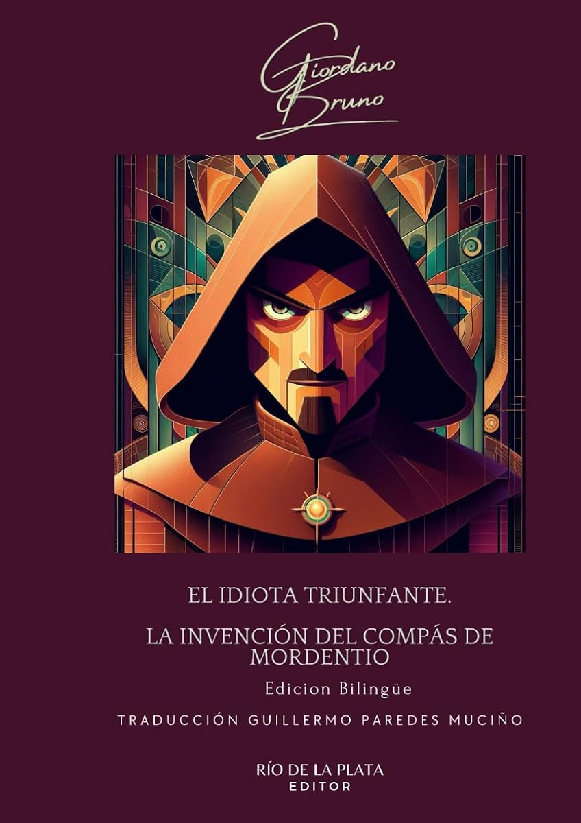 EL IDIOTA TRIUNFANTE. LA INVENCIÓN DEL COMPÁS DE MORDENTIO.: DIALOGI IDIOTA TRIUNFANS EDICIÓN BILINGÜE. (Spanish Edition)
