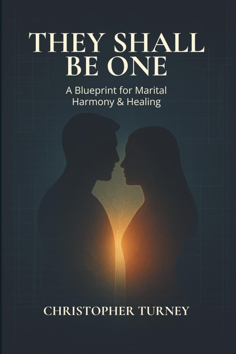 They Shall Be One: A Blueprint for Marital Harmony and Healing: 2 (Marriage Series)