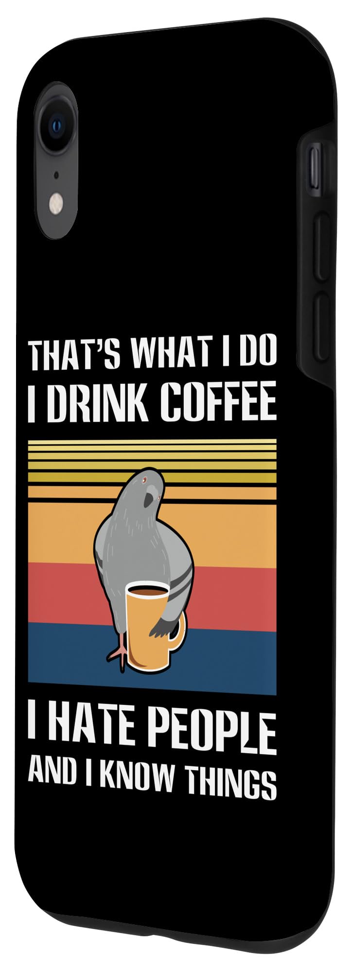 That's What I Do I Drink Coffee Hate People Pigeon Case for iPhone XR - Image 2