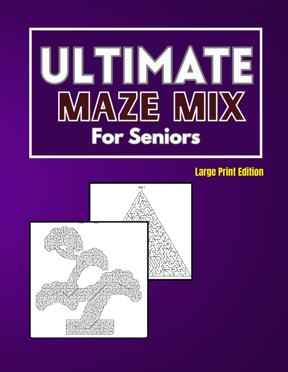 Ultimate Maze Mix for Seniors – Series Part 3: Large Print Brain-Boosting Mazes for Focus, Relaxation & Mental Stimulation