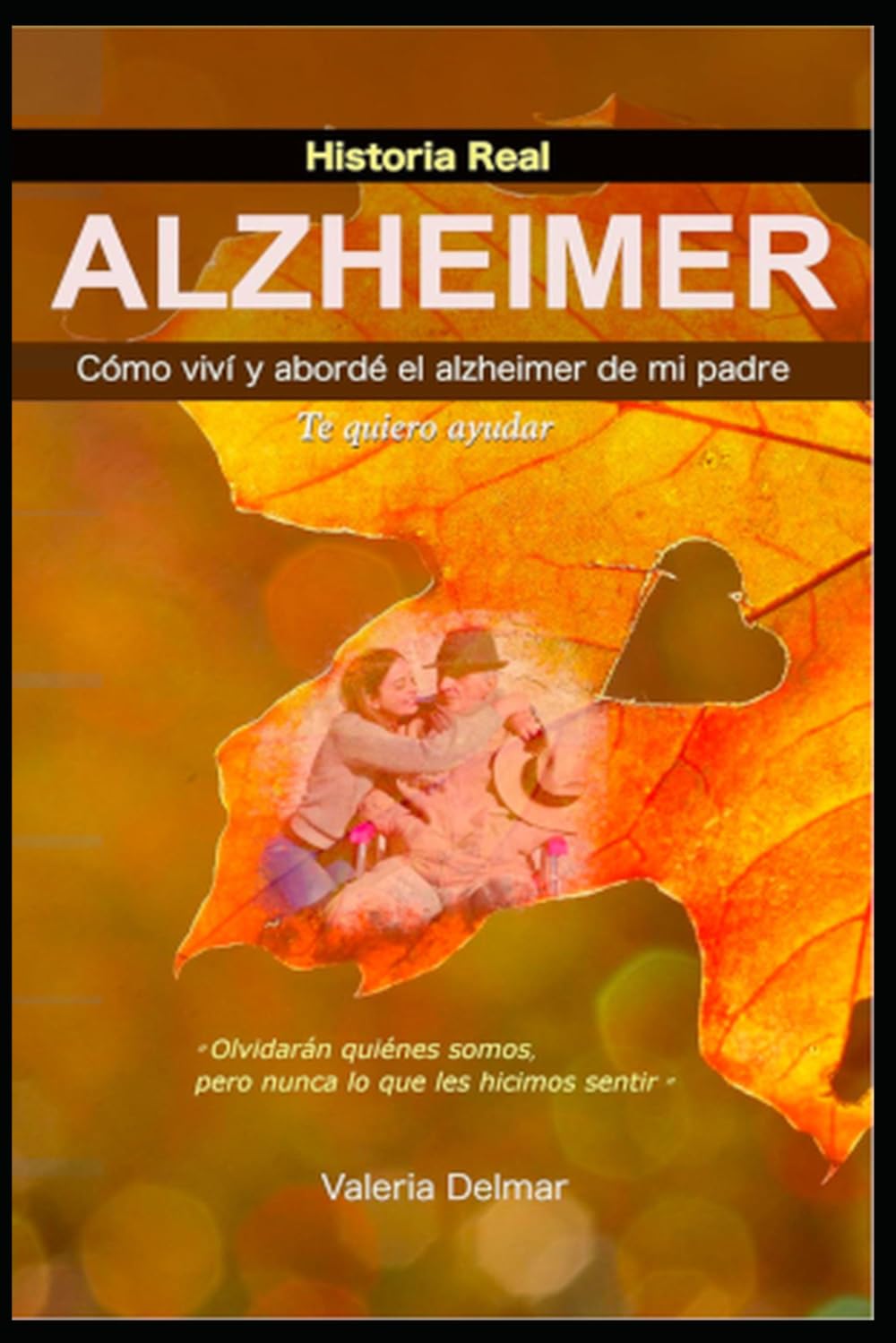 ALZHEIMER: Cómo viví el alzheimer de mi padre