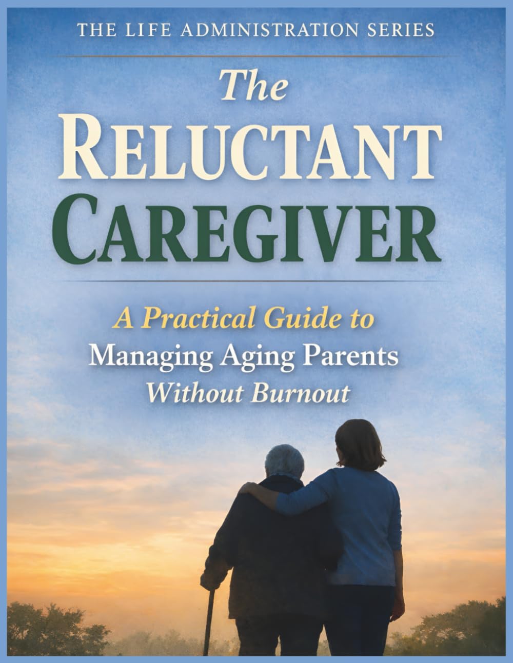 The Reluctant Caregiver: A Practical Guide To Managing Aging Parents Without Burnout: Guidance For Adults Navigating Caregiving Responsibilities (The ... Practical Guides For Real-Life Moments)