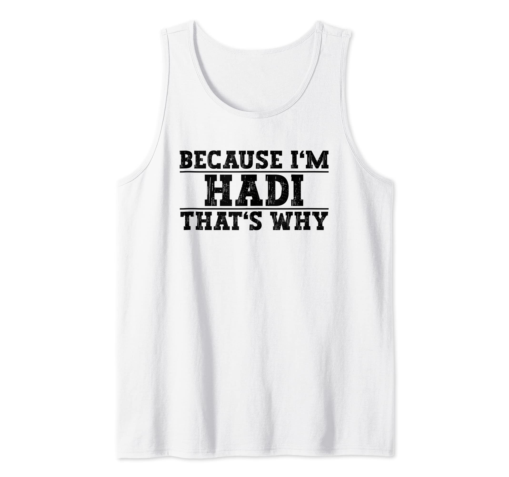 Mens Because I'm Hadi That's Why Hadi Name Tank Top