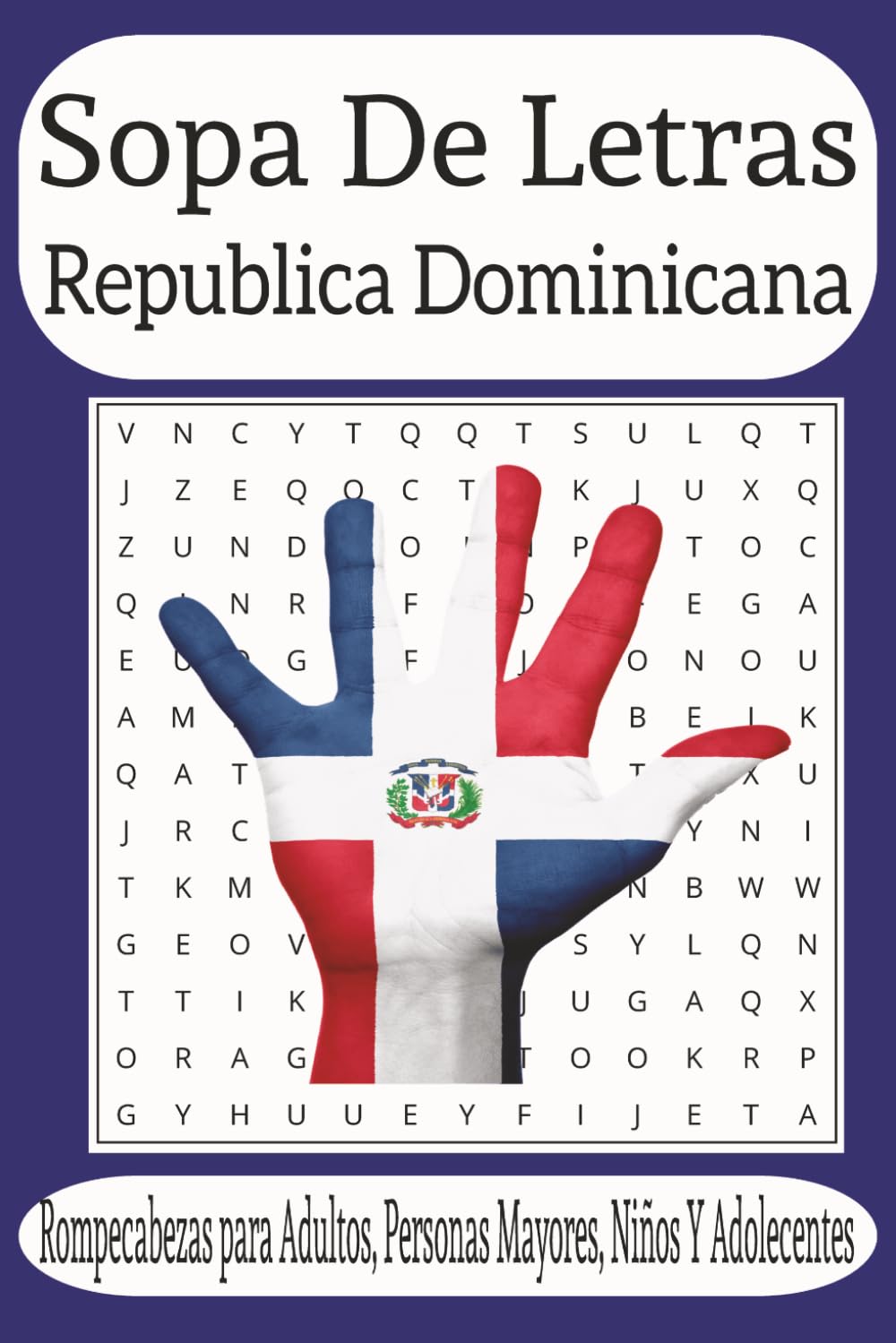 Sopa de Letras republica Dominicana: 50+Juegos de Rompecabezas de Republica Dominicana. Libro de actividades rompecabezas para Niños, Adultos y personas Mayores, (Spanish Edition)
