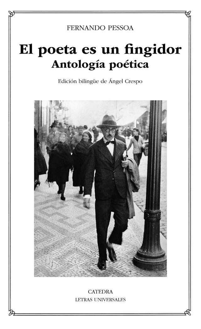 El poeta es un fingidor: Antología poética (Letras Universales)