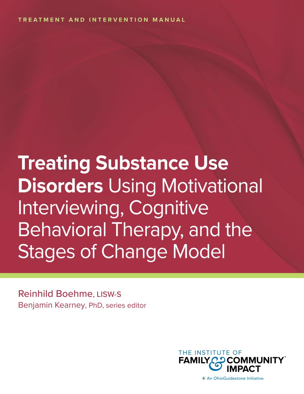Treating Substance Use Disorders: Treatment and Intervention Manual: Using Motivational Interviewing, Cognitive Behavioral Therapy, and the Stages of Change Model (CBT Plus)