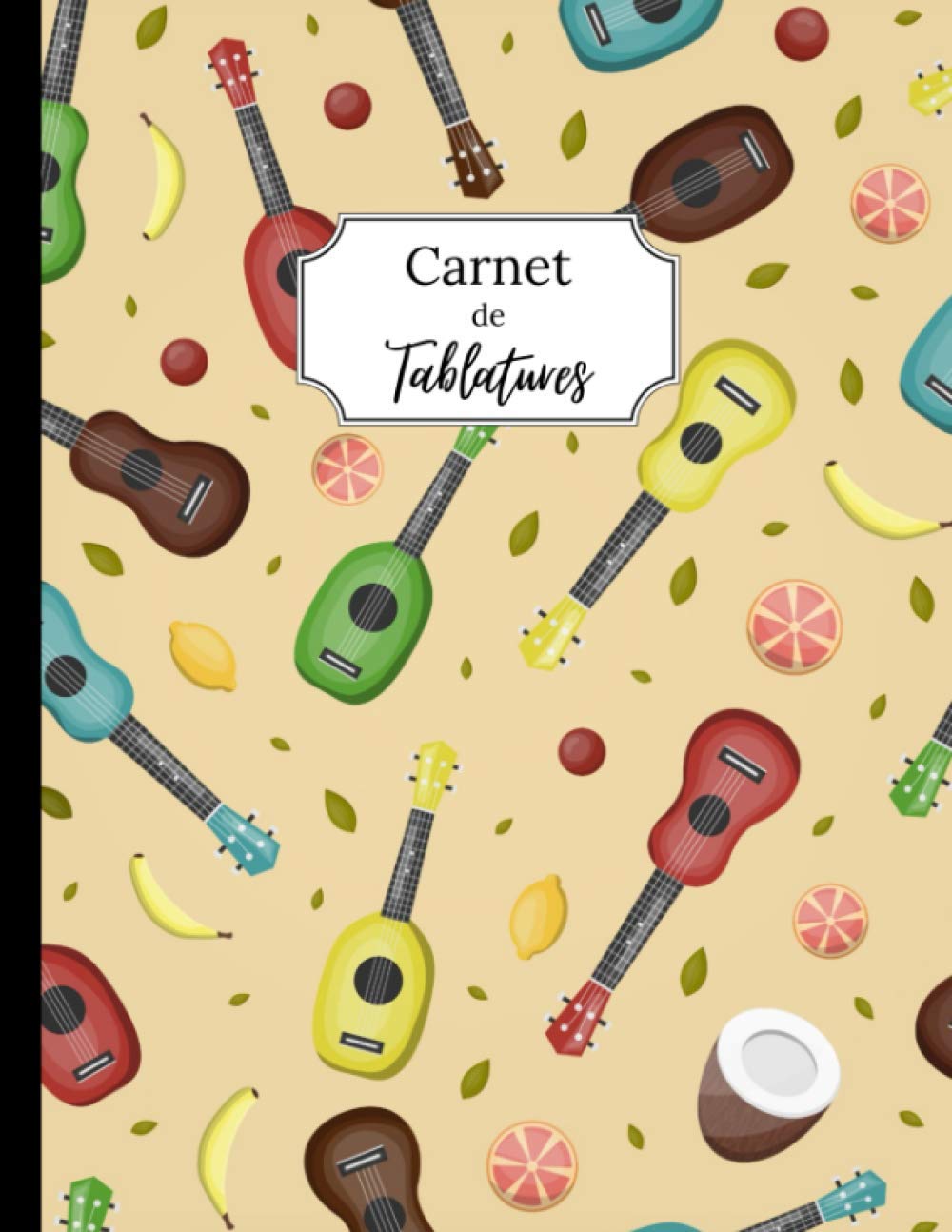 Carnet de tablatures ukulélé: 120 pages de tablatures vierges | Sommaire intégré + accords principaux + Diagrammes du manche + Pages de notes | Format A4, pages numérotées
