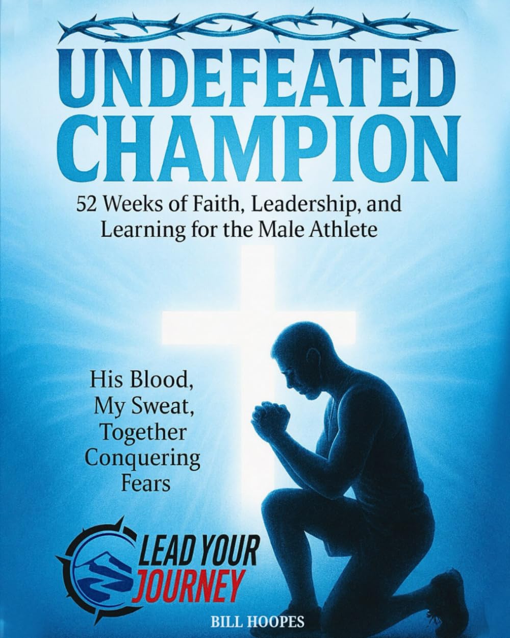 Undefeated Champion: 52 Weeks of Faith, Leadership, and Learning for the Male Athlete