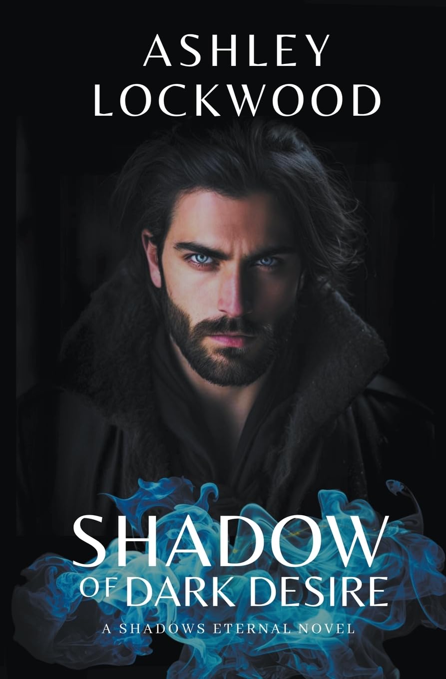 Shadow of Dark Desire: A Shadows Eternal Novel (1)