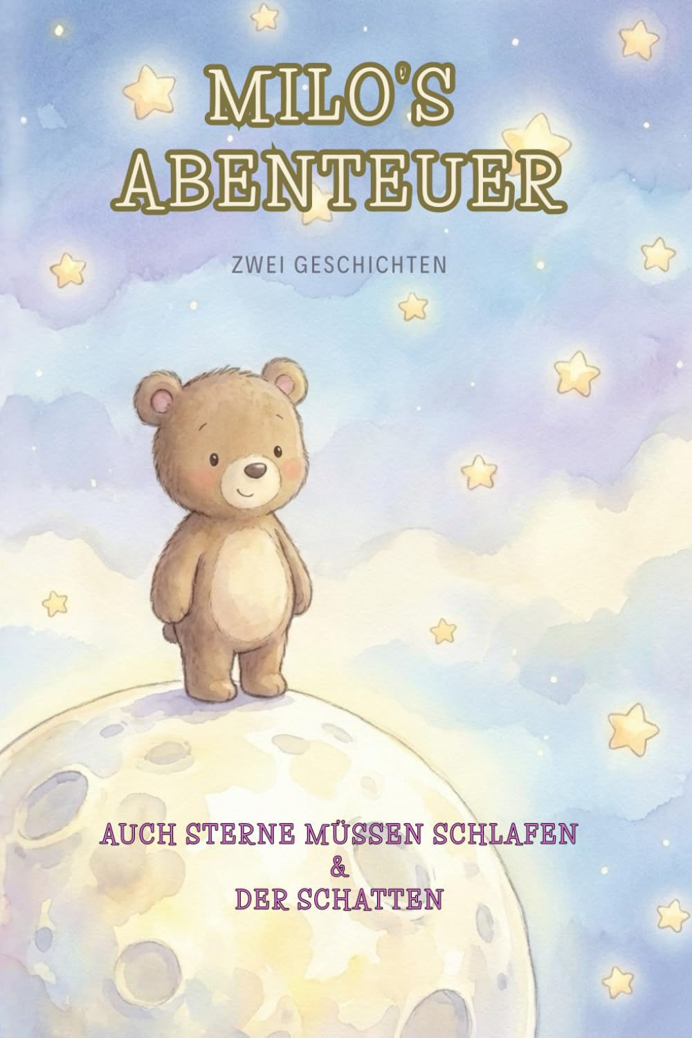 Milo’s Abenteuer – Geschichten vom kleinen Bär auf dem Mond: Zwei liebevolle Vorlesegeschichten zum Einschlafen und Mutmachen – Mit Atemübungen und spannendem Wissen für Kinder ab 1 Jahr