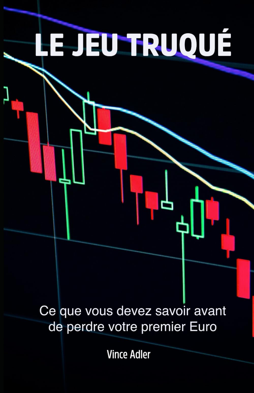 LE JEU TRUQUÉ: Pourquoi les petits investisseurs partent toujours perdants