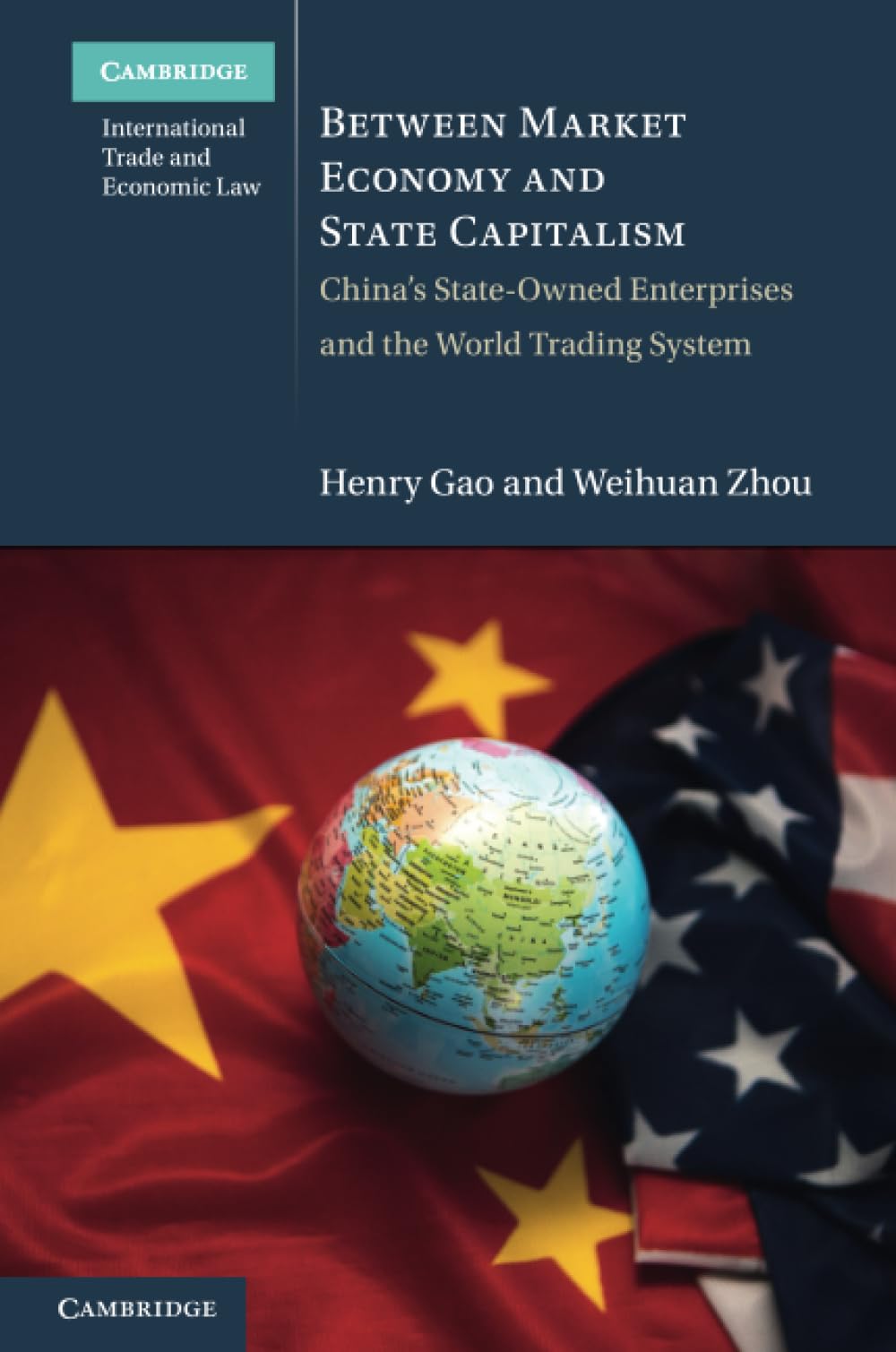 Between Market Economy and State Capitalism: China's State-Owned Enterprises and the World Trading System (Cambridge International Trade and Economic Law)