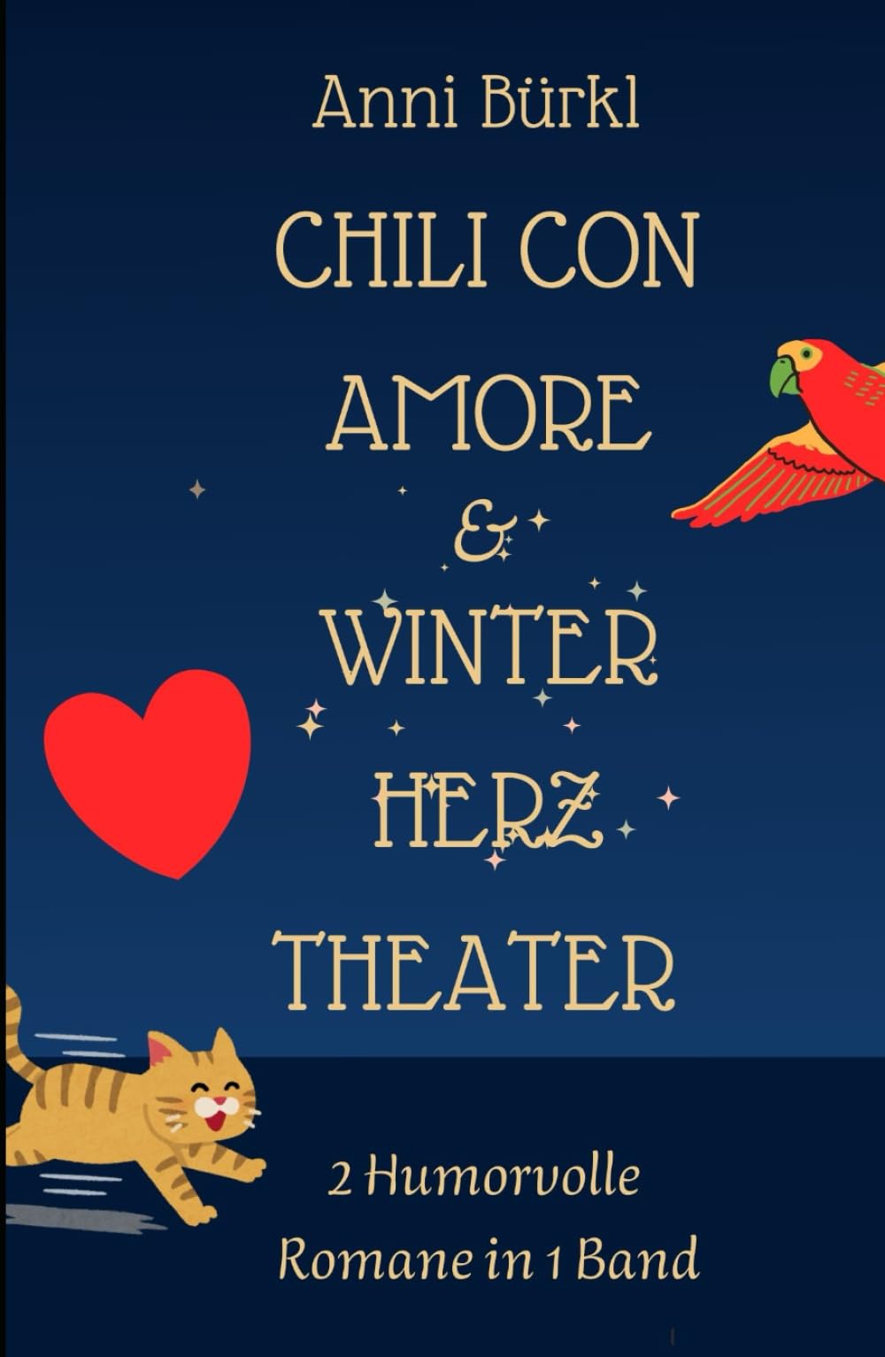 Chili con Amore & WinterHerztheater: 2 humorvolle Romane von Bestsellerautorin Anni Bürkl in einem Band (Romane, die dich zum Lächeln bringen)