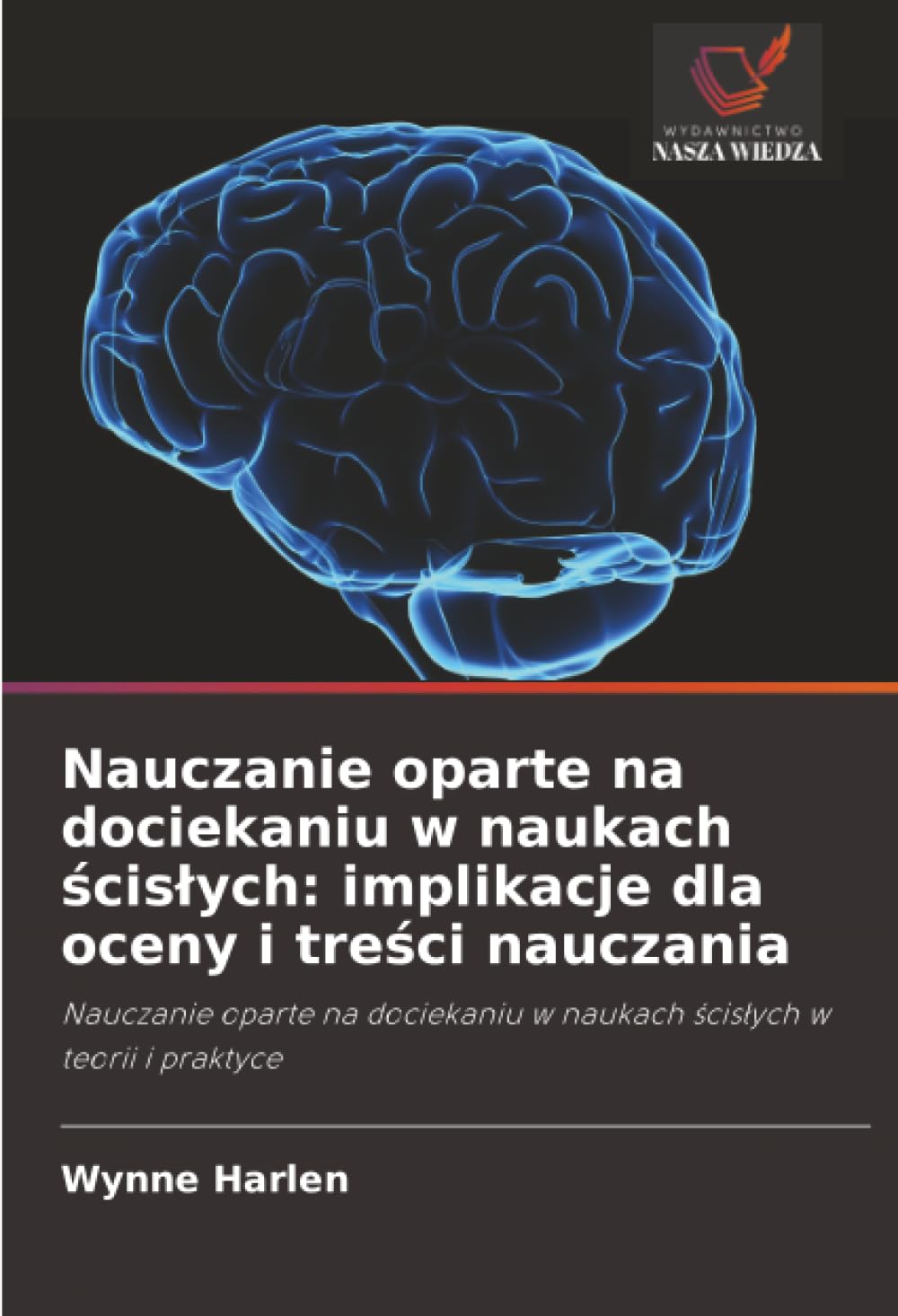 Nauczanie oparte na dociekaniu w naukach ścisłych: implikacje dla oceny i treści nauczania: Nauczanie oparte na dociekaniu w naukach ścisłych w teorii i praktyce