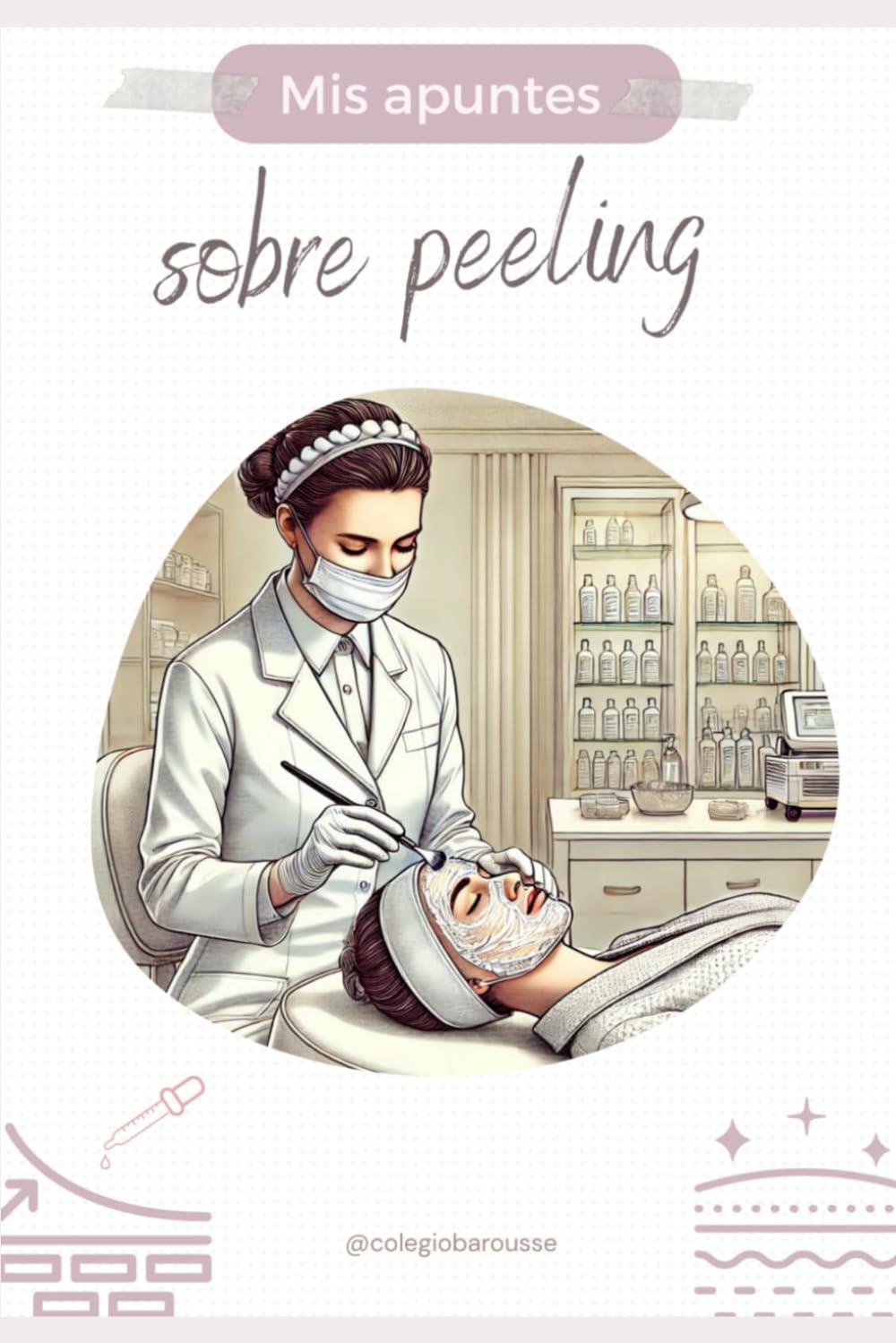 MIS APUNTES SOBRE PEELING: Guía práctica para cosmetólogas
