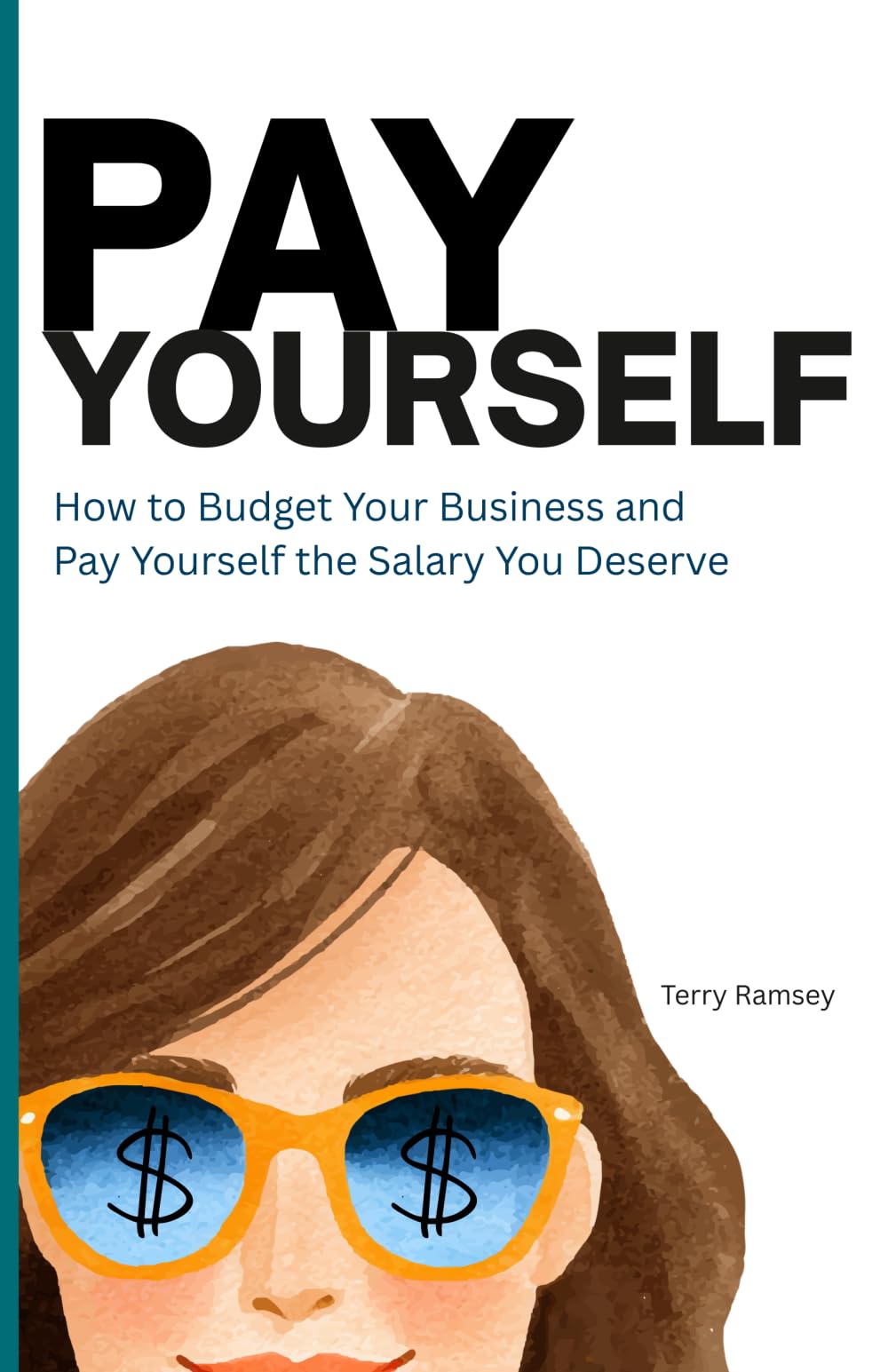 Pay Yourself: How to budget your business and pay yourself the salary you deserve