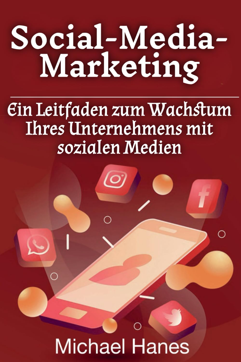 Social-Media-Marketing: Ein Leitfaden zum Wachstum Ihres Unternehmens mit sozialen Medien