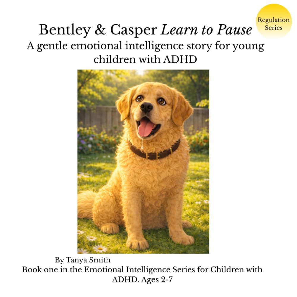Bentley & Casper Learn to Pause: A gentle emotional intelligence story for young children with ADHD (Regulation Series)